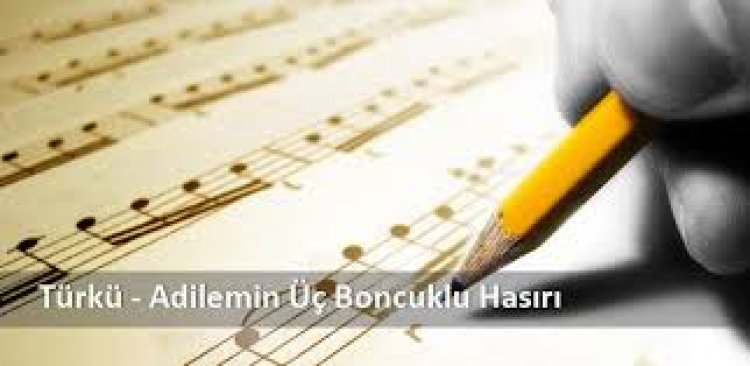 Adilemin Üç Boncuklu Hasırı Türkü Sözleri