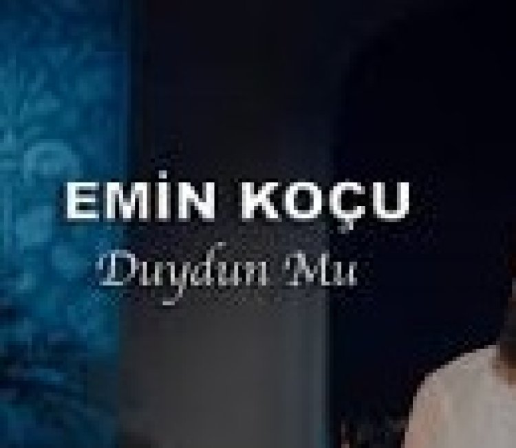 Emin Koçu - Duydun Mu şarkı sözleri