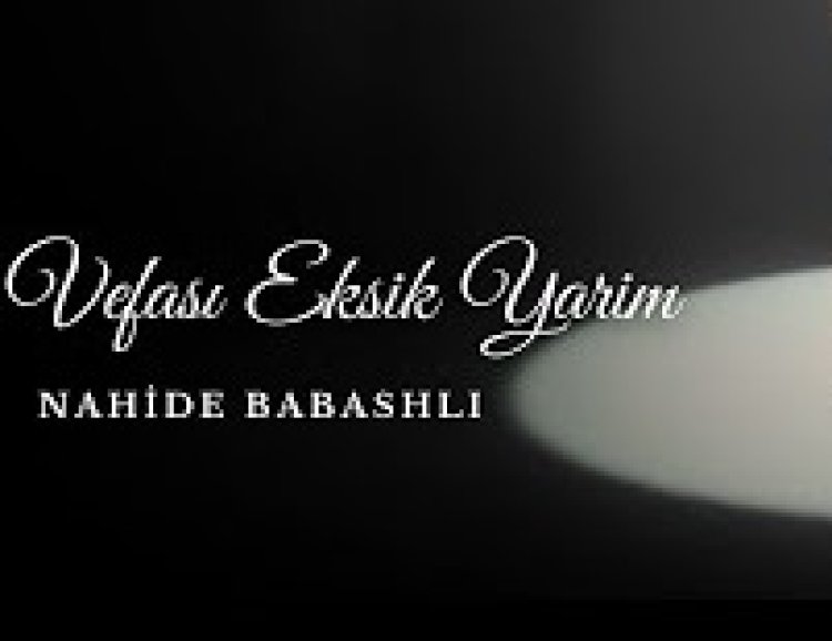 Nahide Babashlı - Vefası Eksik Yarim şarkı sözleri