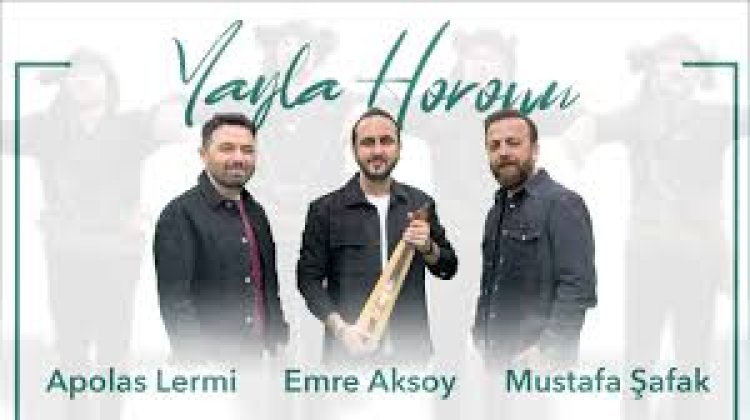 Yayla Horonu - Apolas Lermi, Mustafa Şafak, Emre Aksoy sözleri