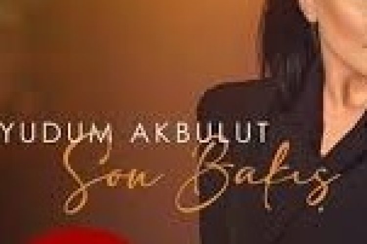 Yudum Akbulut - Son Bakış şarkı sözleri