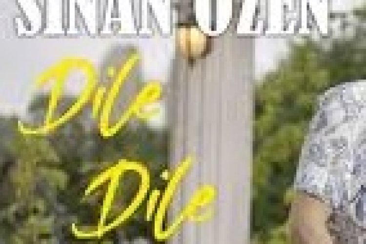 Sinan Özen | Dile Dile şarkı sözleri