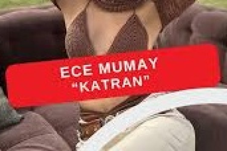 Ece Mumay - Katran şarkı sözleri