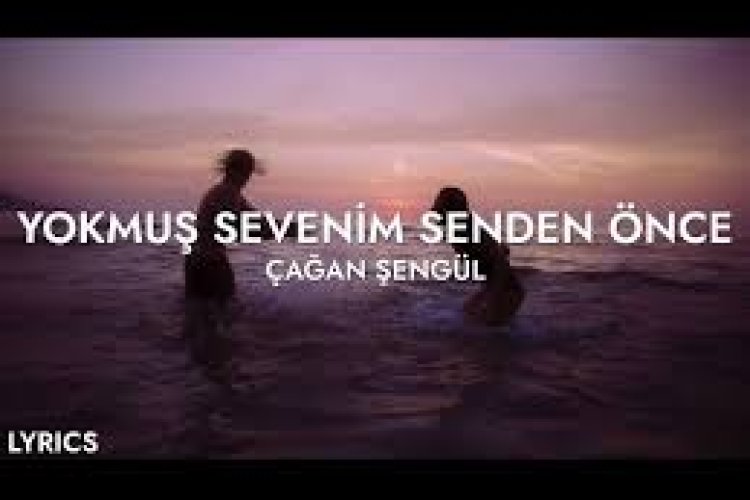 Çağan Şengül - Yokmuş Sevenim Senden Önce şarkı sözleri