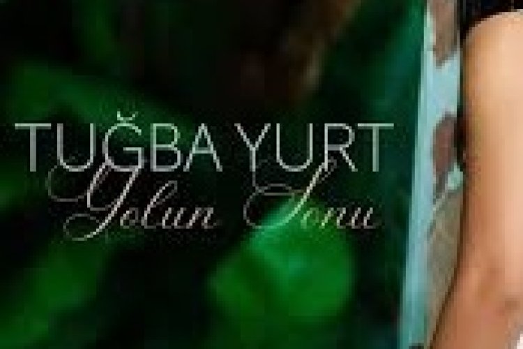 Tuğba Yurt - Yolun Sonu şarkı sözleri