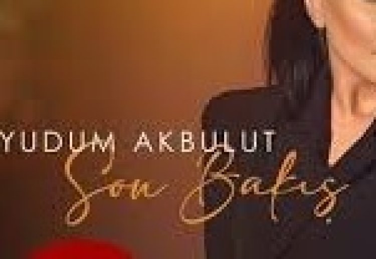 Yudum Akbulut - Son Bakış şarkı sözleri