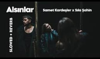 Samet Kardeşler - Sıla Şahin - Alsınlar şarkı sözleri
