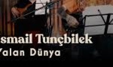 İsmail Tunçbilek - Yalan Dünya ŞARKI SÖZLERİ