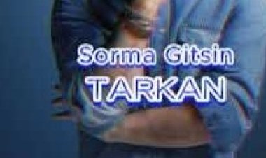 TARKAN - Sorma Gitsin şarkı sözleri