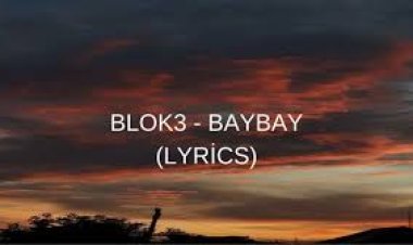 Blok3 Baybay şarkı sözleri