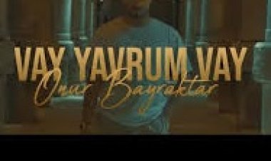 Onur Bayraktar - Vay Yavrum Vay şarkı sözleri