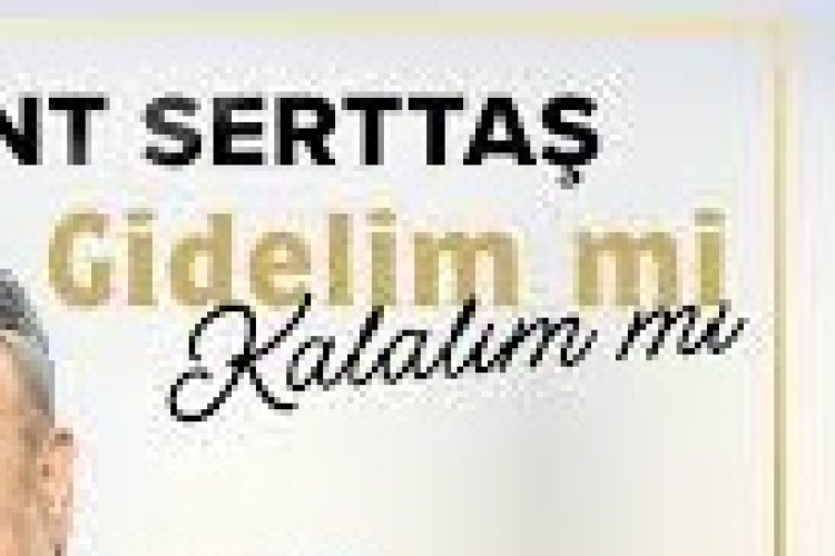 Bülent Serttaş Gidelim mi Kalalım mı şarkı sözleri