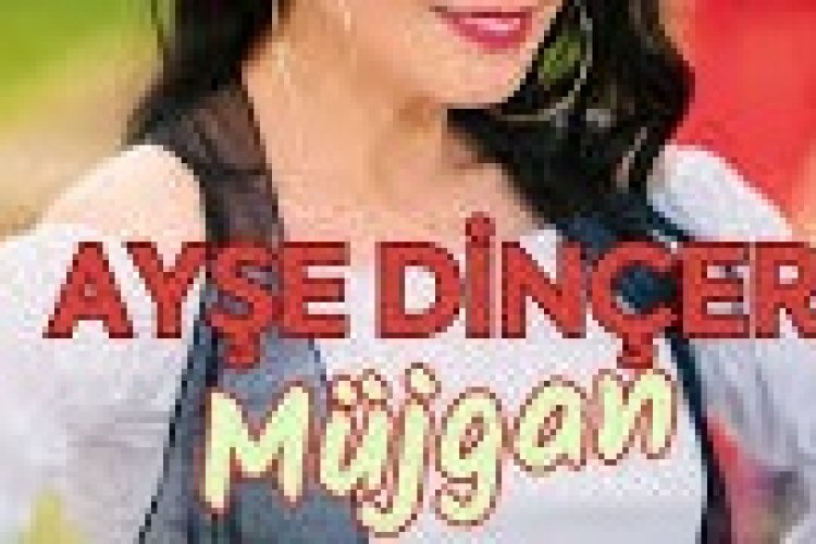 Ayşe Dinçer - Müjgan Şarkı Sözleri