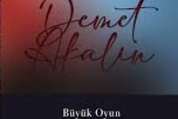 Demet Akalın - Büyük Oyun şarkı sözleri