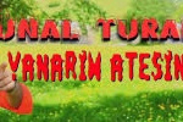 ÜNAL TURAN - YANARIM ATEŞİNE şarkı sözleri