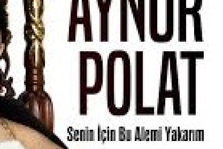 Aynur Polat - Senin İçin Bu Alemi Yakarım şarkı sözleri