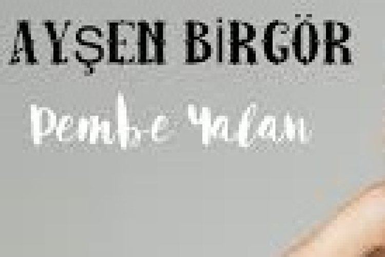 Ayşen Birgör - Pembe Yalan şarkı sözleri