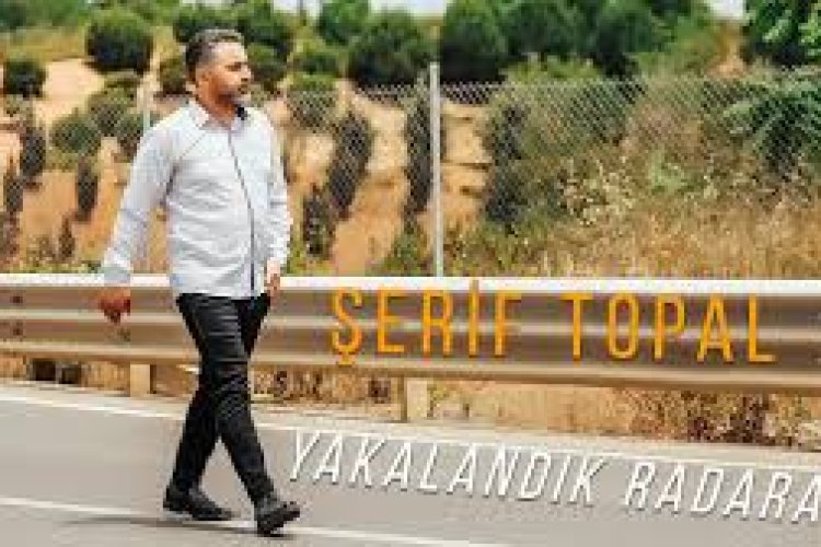 Şerif TOPAL YAKALANDIK RADARA şarkı sözleri