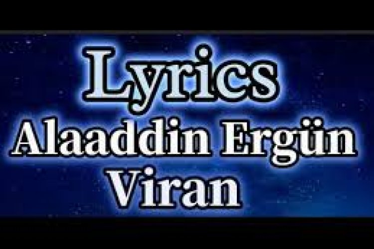 Alaaddin Ergün - Viran şarkı sözleri
