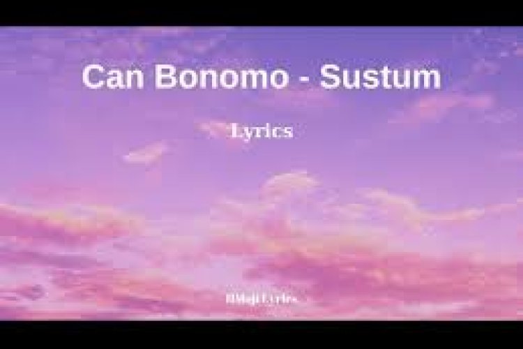 Can Bonomo - Sustum ŞARKI SÖZLERİ