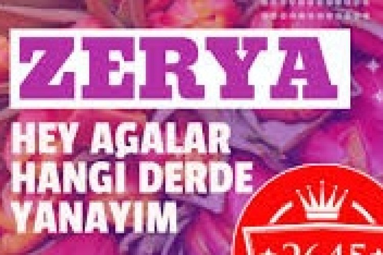 Zerya - Hey Ağalar Hangi Derde Yanayım şarkı sözleri
