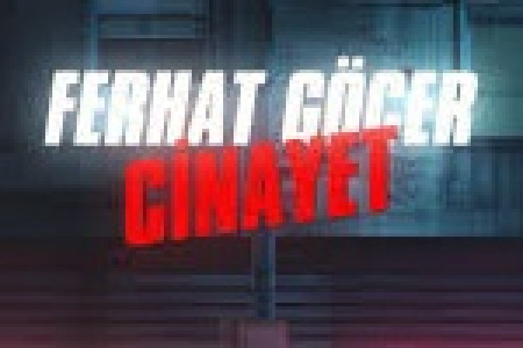 Ferhat Göçer - Cinayet
