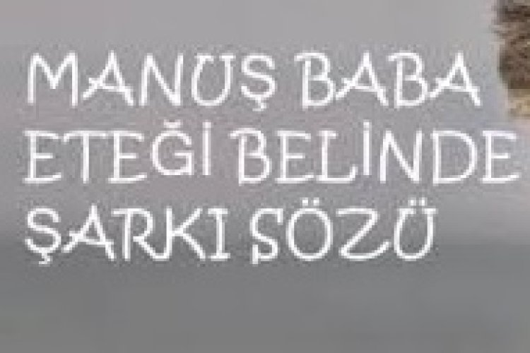 Manuş Baba - Eteği Belinde ŞARKI SÖZLERİ