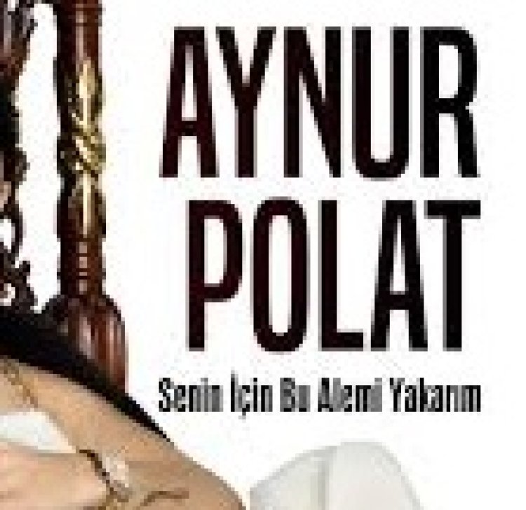 Aynur Polat - Senin İçin Bu Alemi Yakarım şarkı sözleri