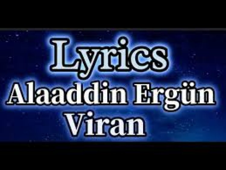 Alaaddin Ergün - Viran şarkı sözleri