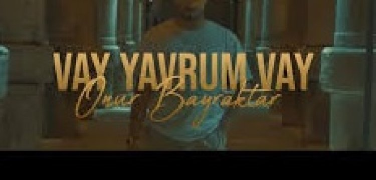 Onur Bayraktar - Vay Yavrum Vay şarkı sözleri