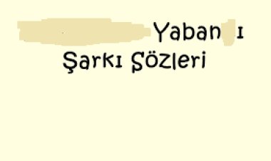 DERYA ULUĞ - YABANİ şarkı sözleri