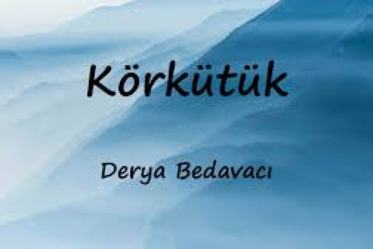 Derya Bedavacı - KÖRKÜTÜK şarkı sözleri
