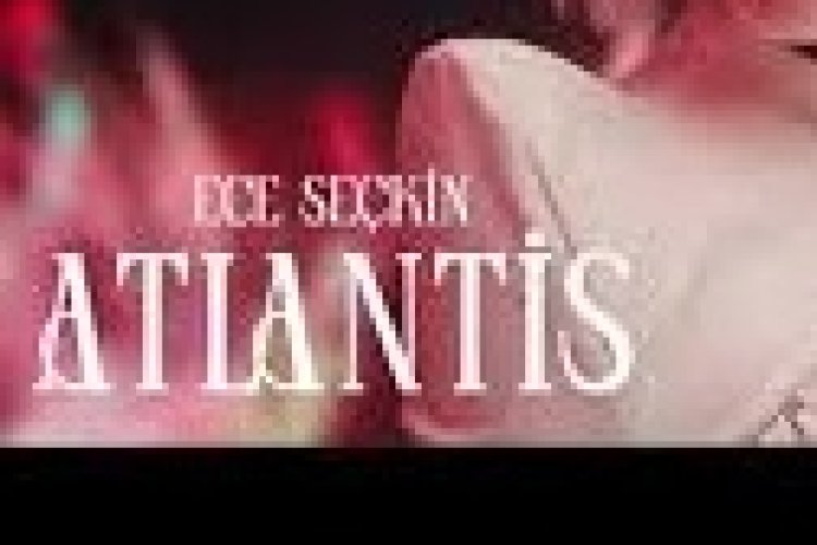 Ece Seçkin - Atlantis şarkı sözleri