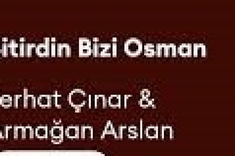 Ferhat Çınar - Armağan Arslan Bitirdin Bizi Osman şarkı sözleri