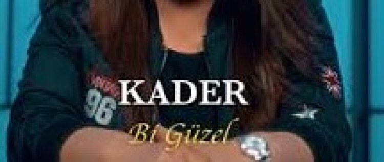 Kader - Bi Güzel şarkı sözleri