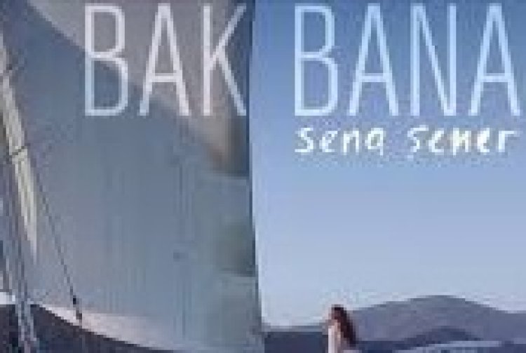 Sena Şener - Bak Bana şarkı sözleri