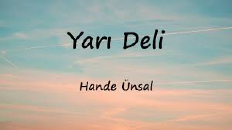 Hande Ünsal - Yarı Deli şarkı sözleri