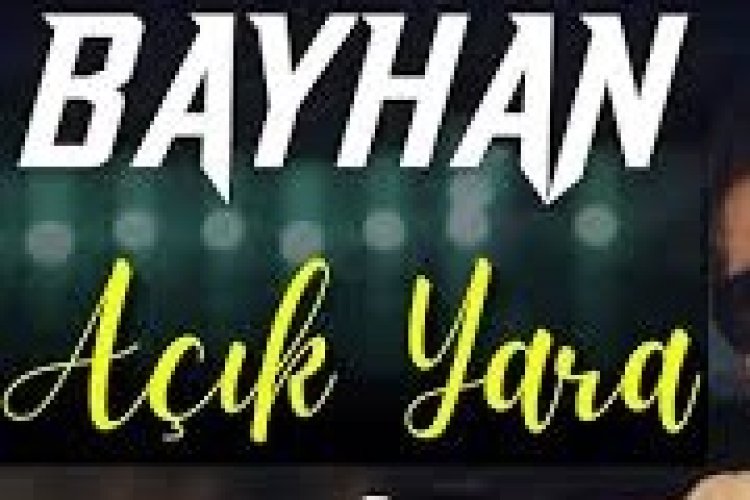Bayhan - Açık Yara şarkı sözleri