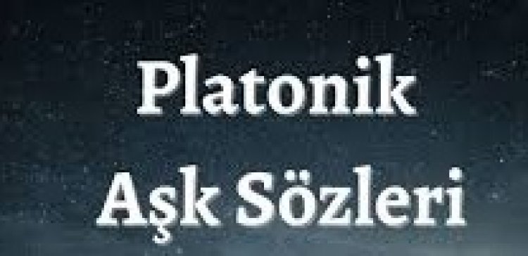 platonik aşk sözleri