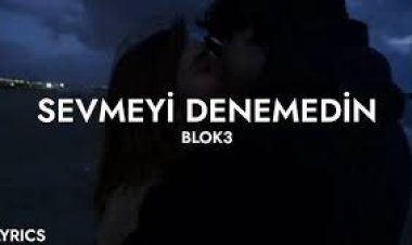 BLOK3 - SEVMEYİ DENEMEDİN şarkı sözleri