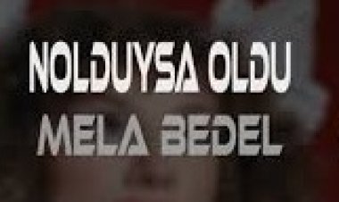 Mela Bedel - NOLDUYSA OLDU şarkı sözleri