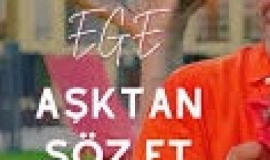 Ege - Aşktan Söz Et şarkı sözleri