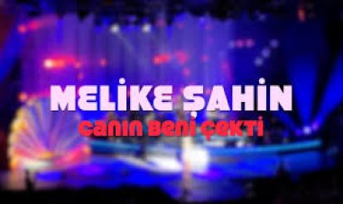 Melike Şahin - Canın Beni Çekti şarkı sözleri