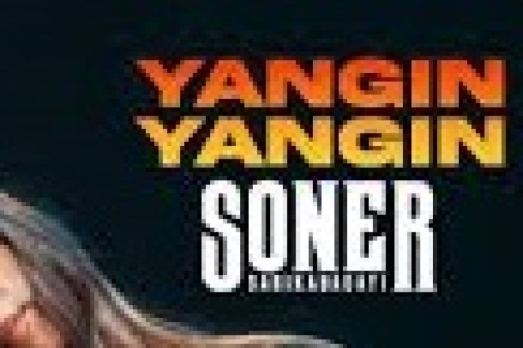 Soner Sarıkabadayı - Yangın Yangın şarkı sözleri