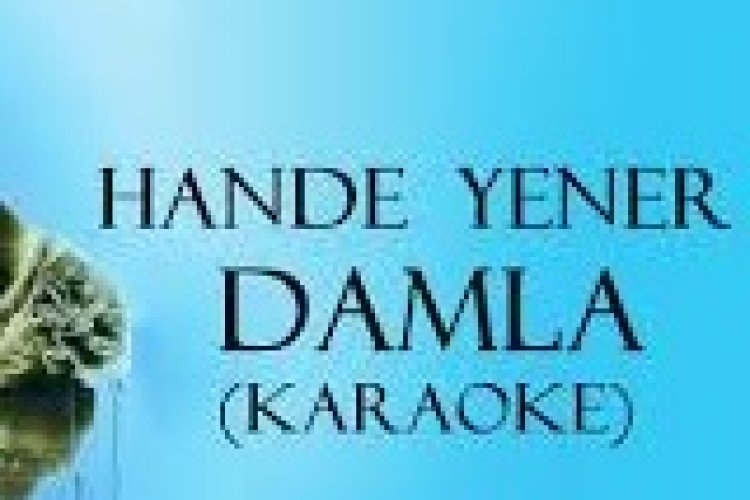 Hande Yener - Damla şarkı sözleri