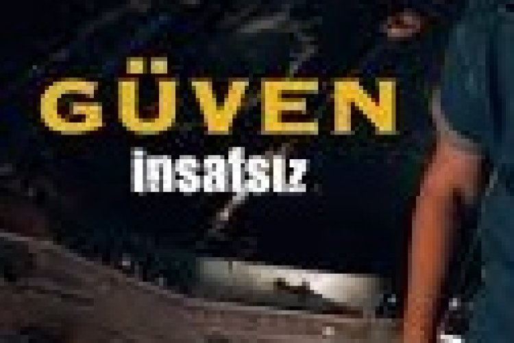 Güven - İnsafsız şarkı sözleri