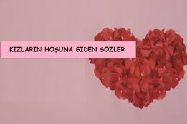 kızı sevindirecek sözler