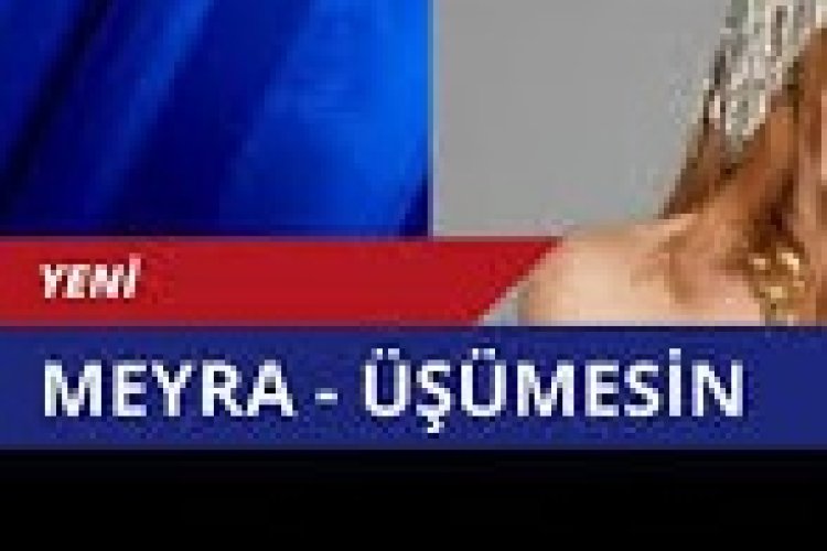 Meyra - Üşümesin şarkı sözleri