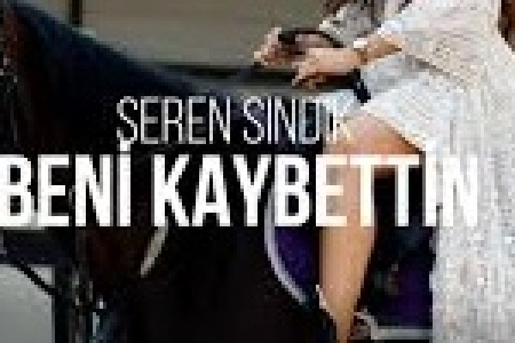 Seren Sındık - Beni Kaybettin şarkı sözleri