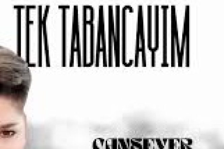 Cansever - Tek Tabancayım şarkı sözleri